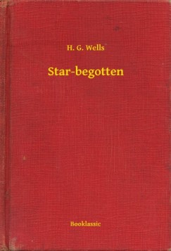 H. G. Wells - Star-begotten