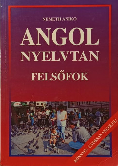 Nmeth Anik - Angol nyelvtan - Felsfok