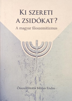 Endre (Szerk.) Mózes (Összeáll.) - Ki szereti a zsidókat?