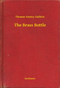 Thomas Anstey Guthrie - The Brass Bottle