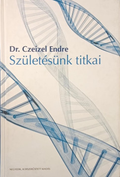 Dr. Czeizel Endre - Születésünk titkai