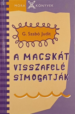 G. Szab� Judit - A macsk�t visszafel� simogatj�k