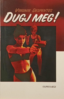 Virginie Despentes - Dugj meg!