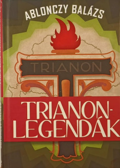 Ablonczy Balzs - Trianon-legendk