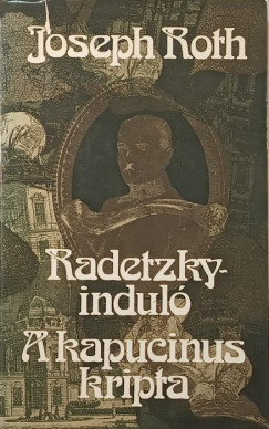 Joseph Roth - Radetzky-indul� - A kapucinus kripta