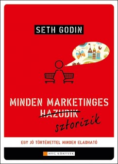 Seth Godin - Minden marketinges sztorizik