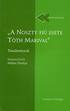 Milin Orsolya   (Szerk.) - A Noszty fi esete Tth Marival - DeKON-KNYVek