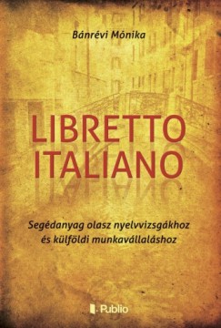 Bnrvi Mnika - Libretto Italiano - Segdanyag olasz nyelvvizsgkhoz s klfldi munkavllalshoz