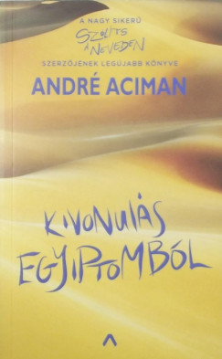 André Aciman - Kivonulás Egyiptomból