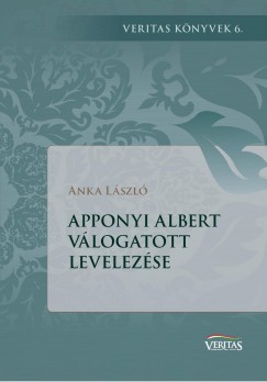 Anka Lszl - Apponyi Albert vlogatott levelezse