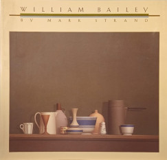 William Bailey - William Bailey by Mark Strand