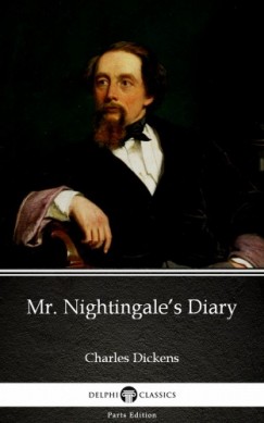 Charles Dickens - Mr. Nightingales Diary by Charles Dickens (Illustrated)