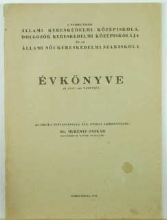 Mernyi Oszkr   (Szerk.) - A Nyregyhzi llami Kereskedelmi Kzpiskola, Dolgozk Kereskedelmi Kzpiskolja s az llami Ni Kereskedelmi Szakiskola