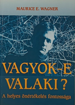 Maurice E. Wagner - Vagyok-e valaki?