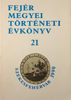 Farkas Gbor   (Szerk.) - Fejr megyei trtneti vknyv 21