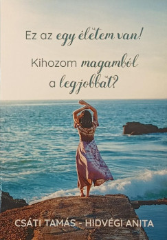 Csáti Tamás - Hidvégi Anita - Ez az egy életem van! - dedikált