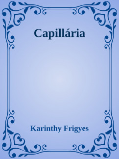 Karinthy Frigyes - Capillria