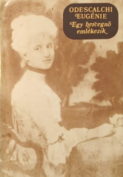 Odescalchi Eugénie - Egy hercegnő emlékezik