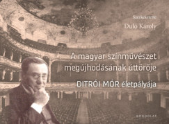 Dul� K�roly  (Szerk.) - A magyar sz�nm�v�szet meg�jhod�s�nak �tt�r�je