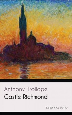 Anthony Trollope - Castle Richmond