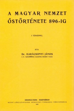 Dr. Karcsonyi Jnos - A magyar nemzet strtnete 896-ig