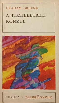 Graham Greene - A tiszteletbeli konzul