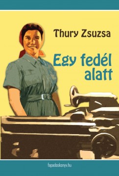 Thury Zsuzsa - Egy fedl alatt