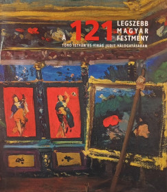 T�r� Istv�n  (Szerk.) - Vir�g Judit  (Szerk.) - A 121 legszebb magyar festm�ny