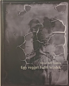 Vécsei Rita Andrea - Egy reggel futni kezdek