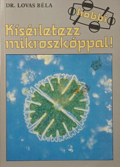 Lovas Béla - Kísérletezz a mikroszkóppal!