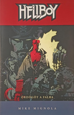 Mike Mignola - Hellboy 2. - �rd�g�t a falra