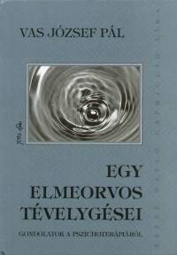 Vas Jzsef Pl - Egy elmeorvos tvelygsei