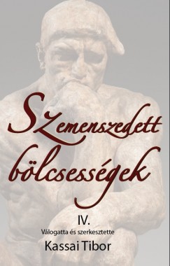 Kassai Tibor   (sszell.) - Szemenszedett blcsessgek IV.