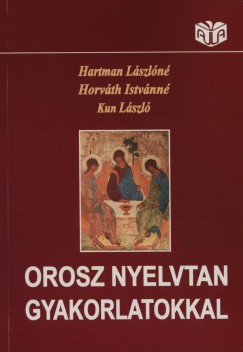 Hartmann Lászlóné - Horváth Istvánné - Kun László - Orosz nyelvtan gyakorlatokkal