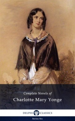 Yonge Charlotte Mary - Delphi Complete Novels of Charlotte Mary Yonge (Illustrated)