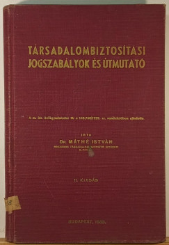 Máthé István - Társadalombiztosítási jogszabályok és útmutató