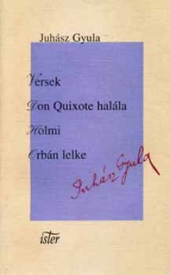 Juhsz Gyula - Versek - Don Quixote halla - Holmi - Orbn lelke