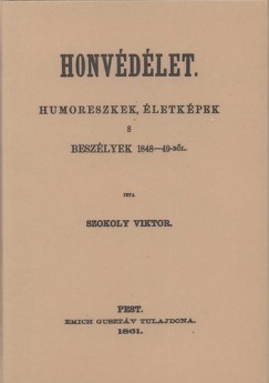 Szokoly Viktor - Honvdlet. Humoreszkek, letkpek s beszlyek 1848-49-bl