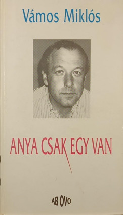 Vámos Miklós - Anya csak egy van