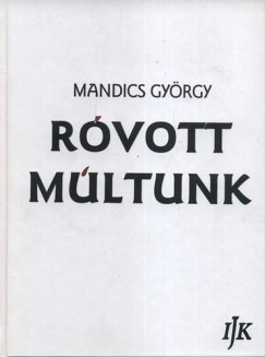 Mandics Gyrgy - Rvott mltunk II. - A szkely-magyar rovsrs-trtnet kziknyve