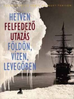 Robin Hanbury-Tenison - Hetven felfedez� utaz�s f�ld�n, v�zen, leveg�ben