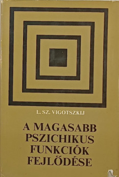 Lev Szemjonovics Vigotszkij - A magasabb pszichikus funkcik fejldse