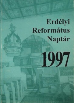 Molnr Jnos  (Szerk.) - Erdlyi Reformtus Naptr az 1997. vre
