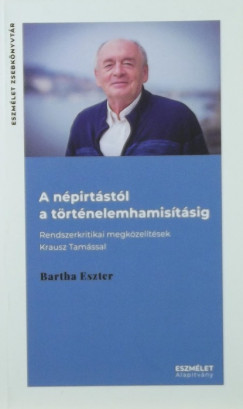 Bartha Eszter - A npirtstl a trtnelemhamistsig