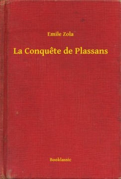 �mile Zola - La Conquete de Plassans