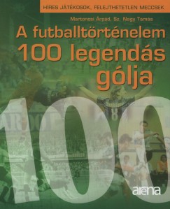 Martonosi rpd - Sz. Nagy Tams - A futballtrtnelem 100 legends glja