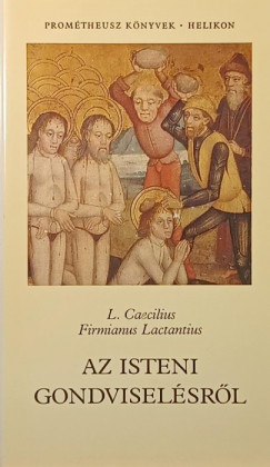 Lucius Caecilius Firmianus Lactantius - Az isteni gondviselsrl