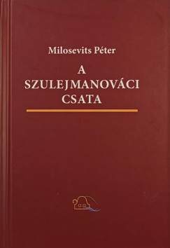 Milosevits Pter - A szulejmanovci csata