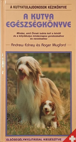 Andrew Edney - Roger Mugford - A kutya egészségkönyve