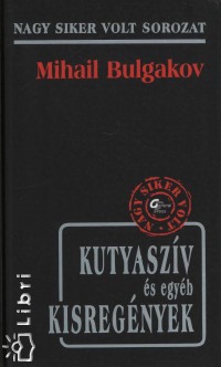 Mihail Bulgakov - Kutyaszv s egyb kisregnyek